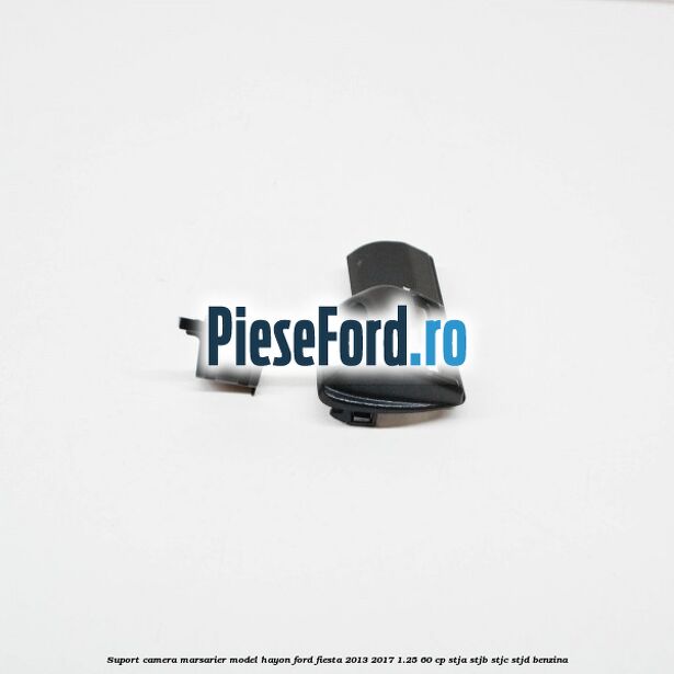 Suport camera marsarier model hayon Ford Fiesta 2013-2017 1.25 60 cp STJA, STJB, STJC, STJD benzina