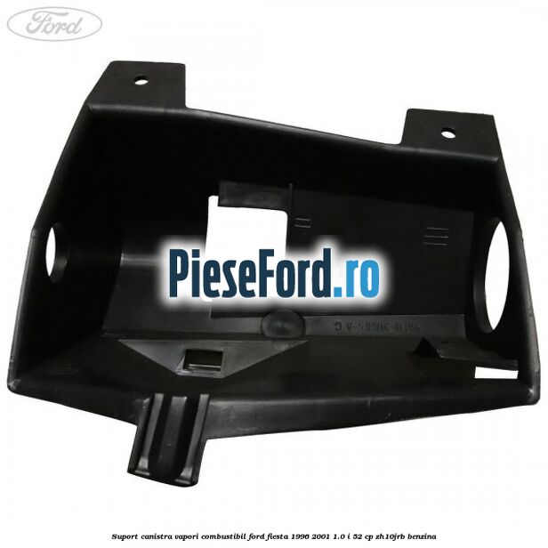Suport canistra vapori combustibil Ford Fiesta 1996-2001 1.0 i 52 cp ZH10JRB benzina