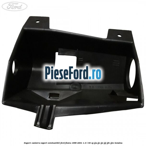 Suport canistra vapori combustibil Ford Fiesta 1996-2001 1.3 i 50 cp JJA, JJC, JJE, JJJ, JJK, JJM benzina