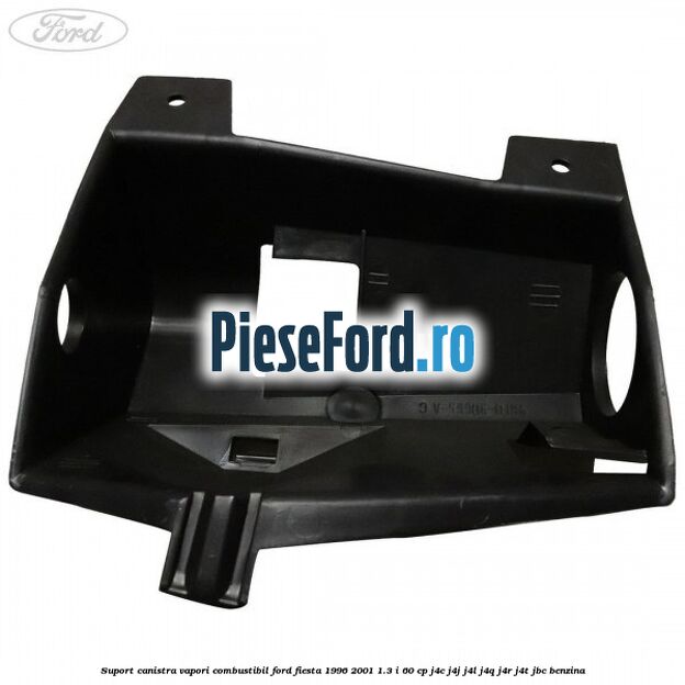 Suport canistra vapori combustibil Ford Fiesta 1996-2001 1.3 i 60 cp J4C, J4J, J4L, J4Q, J4R, J4T, JBC benzina