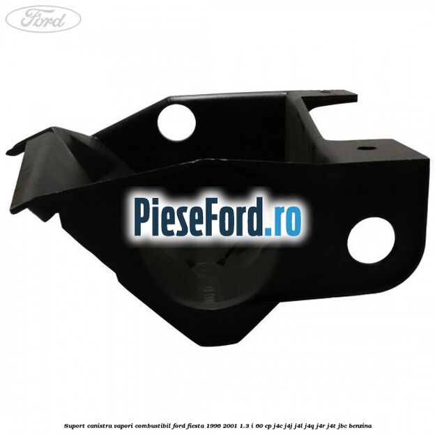Suport canistra vapori combustibil Ford Fiesta 1996-2001 1.3 i 60 cp J4C, J4J, J4L, J4Q, J4R, J4T, JBC benzina