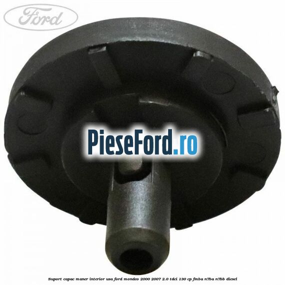 Suport capac maner interior usa Ford Mondeo 2000-2007 2.0 TDCi 130 cp Suport capac maner interior usa Ford Mondeo 2000-2007 2.0 TDCi 130 cp FMBA, N7BA, N7BB diesel