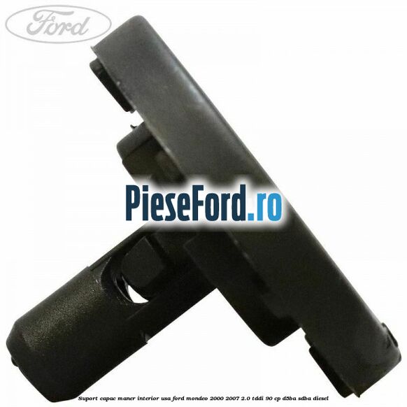 Suport capac maner interior usa Ford Mondeo 2000-2007 2.0 TDDI 90 cp D5BA, SDBA diesel