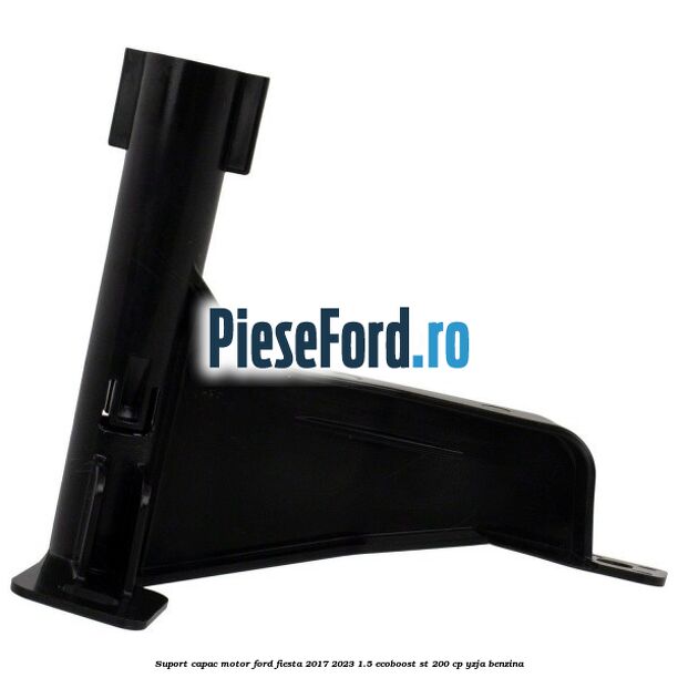 Suport capac motor Ford Fiesta 2017-2023 1.5 EcoBoost ST 200 cp YZJA benzina