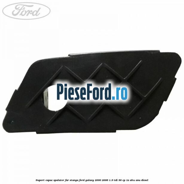 Suport capac spalator far stanga Ford Galaxy 2000-2006 1.9 TDI 90 cp 1Z, AHU, ANU diesel