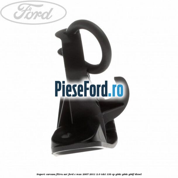 Suport carcasa filtru aer Ford C-Max 2007-2011 2.0 TDCi 133 cp Suport carcasa filtru aer Ford C-Max 2007-2011 2.0 TDCi 133 cp G6DC, G6DE, G6DF diesel