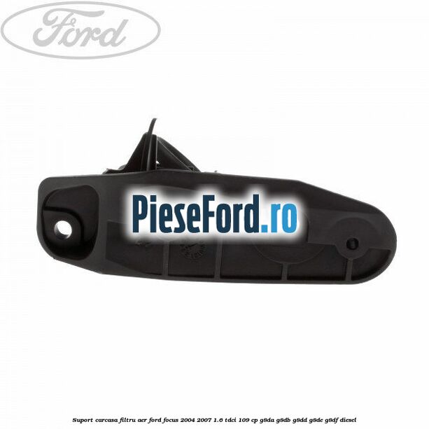 Suport carcasa filtru aer Ford Focus 2004-2007 1.6 TDCi 109 cp G8DA, G8DB, G8DD, G8DE, G8DF diesel