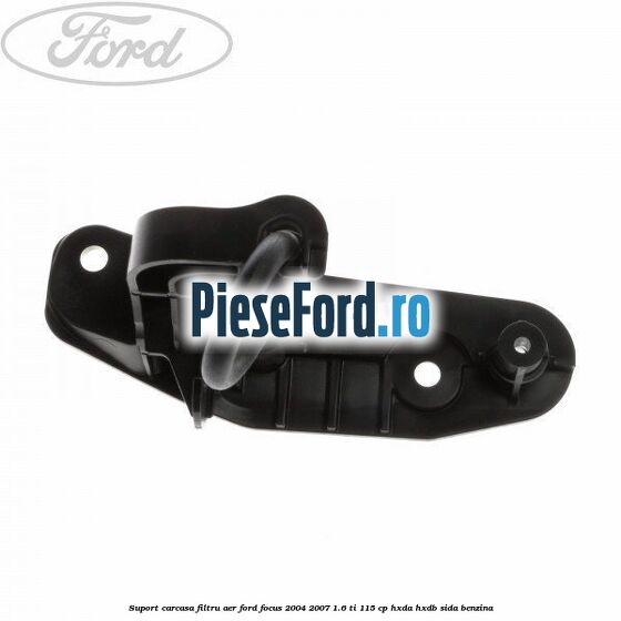 Suport carcasa filtru aer Ford Focus 2004-2007 1.6 Ti 115 cp HXDA, HXDB, SIDA benzina