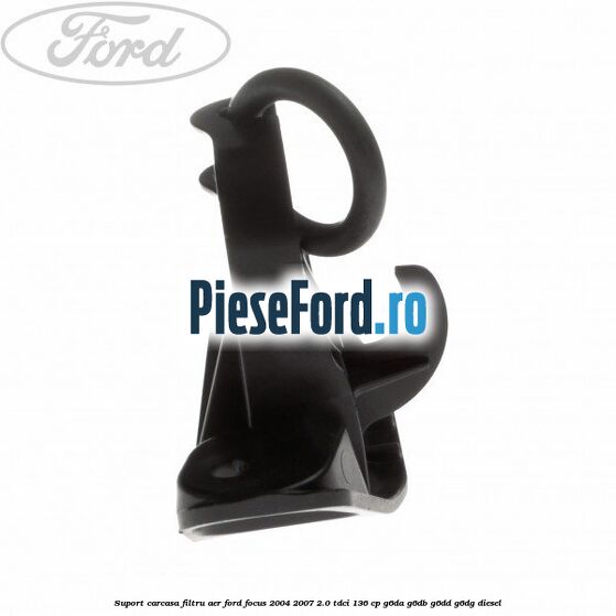 Suport carcasa filtru aer Ford Focus 2004-2007 2.0 TDCi 136 cp G6DA, G6DB, G6DD, G6DG diesel