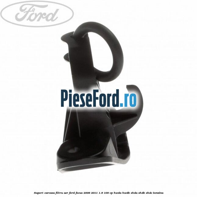 Suport carcasa filtru aer Ford Focus 2008-2011 1.6 100 cp HWDA, HWDB, SHDA, SHDB, SHDC benzina