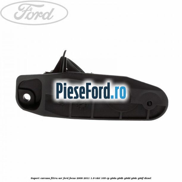 Suport carcasa filtru aer Ford Focus 2008-2011 1.6 TDCi 109 cp G8DA, G8DB, G8DD, G8DE, G8DF diesel