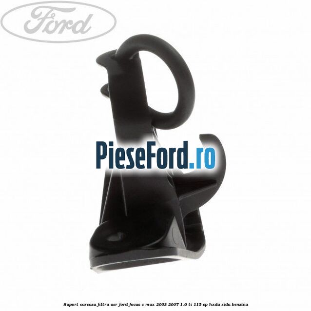 Suport carcasa filtru aer Ford Focus C-Max 2003-2007 1.6 Ti 115 cp HXDA, SIDA benzina