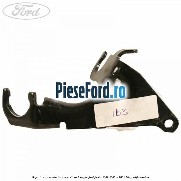 Suport carcasa selector cutie viteza 5 trepte Ford Fiesta 2002-2005 ST150 150 cp N4JB benzina