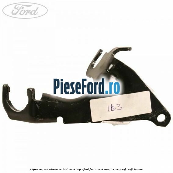 Suport carcasa selector cutie viteza 5 trepte Ford Fiesta 2005-2008 1.3 69 cp A9JA, A9JB benzina