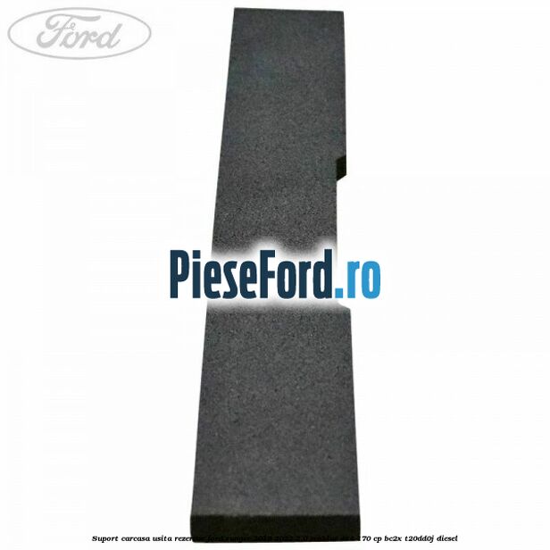 Suport carcasa usita rezervor Ford Ranger 2019-2022 2.0 EcoBlue 4x4 170 cp BC2X, T20DD0J diesel