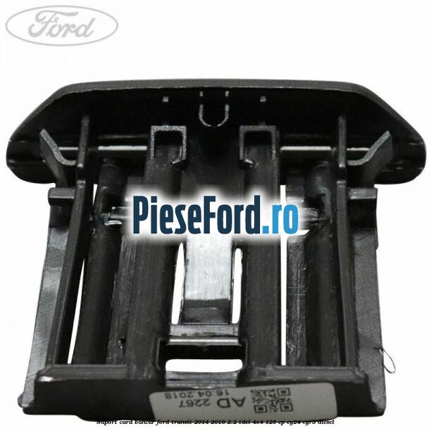Suport card bancar Ford Transit 2014-2018 2.2 TDCi 4x4 125 cp CY24, CYR5 diesel