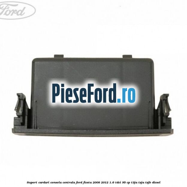 Suport carduri consola centrala Ford Fiesta 2008-2012 1.6 TDCi 95 cp T3JA, TZJA, TZJB diesel