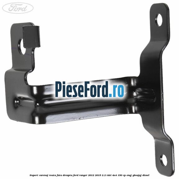 Suport carenaj roata fata dreapta Ford Ranger 2012-2015 2.2 TDCi 4x4 150 cp ENQJ, GBVAJQJ diesel