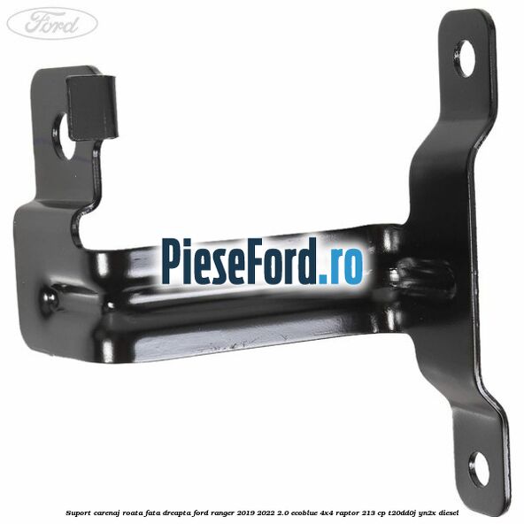 Suport carenaj roata fata dreapta Ford Ranger 2019-2022 2.0 EcoBlue 4x4 Raptor 213 cp Suport carenaj roata fata dreapta Ford Ranger 2019-2022 2.0 EcoBlue 4x4 Raptor 213 cp T20DD0J, YN2X diesel