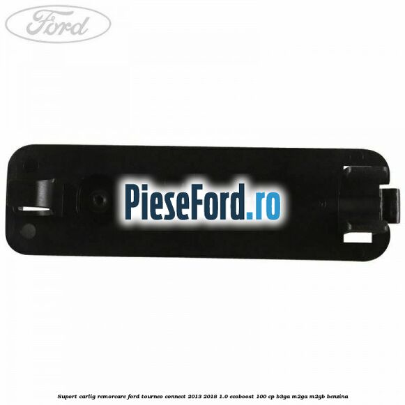 Suport carlig remorcare Ford Tourneo Connect 2013-2018 1.0 EcoBoost 100 cp B3GA, M2GA, M2GB benzina