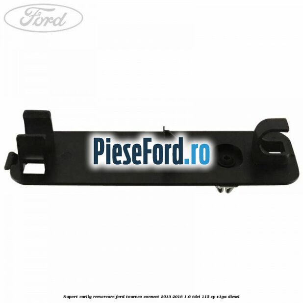 Suport carlig remorcare Ford Tourneo Connect 2013-2018 1.6 TDCi 115 cp T1GA diesel
