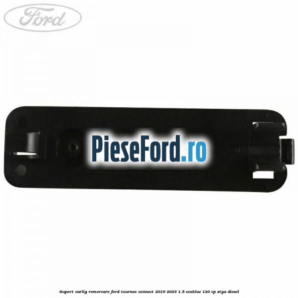 Suport carlig remorcare Ford Tourneo Connect 2019-2023 1.5 EcoBlue 120 cp Suport carlig remorcare Ford Tourneo Connect 2019-2023 1.5 EcoBlue 120 cp ZTGA diesel