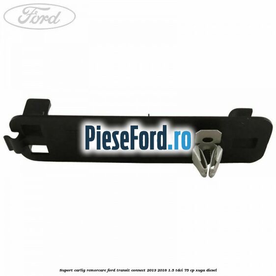 Suport carlig remorcare Ford Transit Connect 2013-2018 1.5 TDCi 75 cp XUGA diesel
