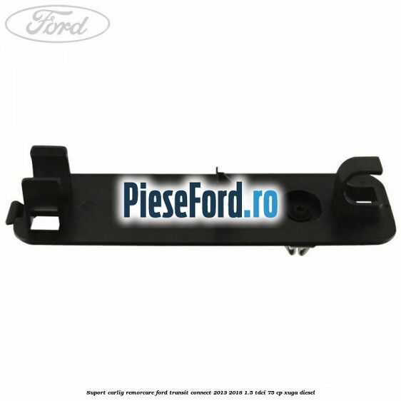 Suport carlig remorcare Ford Transit Connect 2013-2018 1.5 TDCi 75 cp XUGA diesel