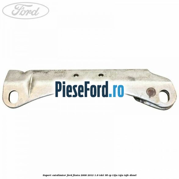 Suport catalizator Ford Fiesta 2008-2012 1.6 TDCi 95 cp T3JA, TZJA, TZJB diesel
