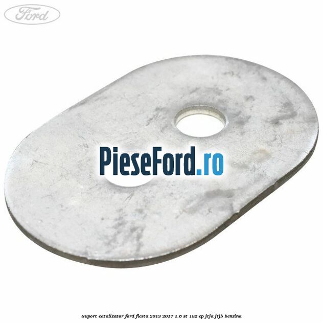Suport catalizator Ford Fiesta 2013-2017 1.6 ST 182 cp JTJA, JTJB benzina