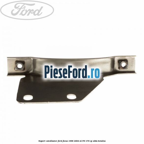 Suport catalizator Ford Focus 1998-2004 ST170 173 cp ALDA benzina