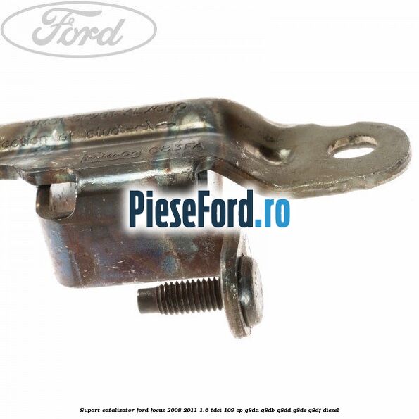 Suport catalizator Ford Focus 2008-2011 1.6 TDCi 109 cp G8DA, G8DB, G8DD, G8DE, G8DF diesel