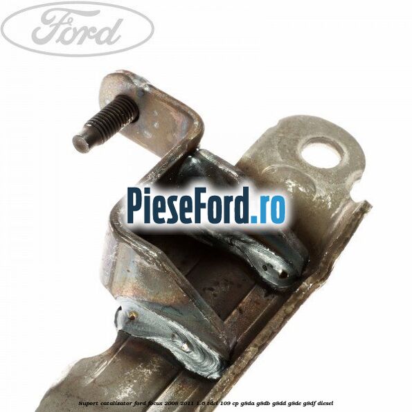 Suport catalizator Ford Focus 2008-2011 1.6 TDCi 109 cp G8DA, G8DB, G8DD, G8DE, G8DF diesel