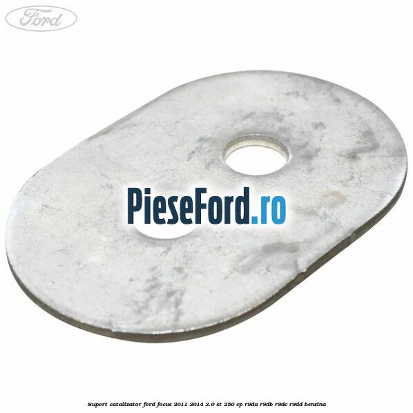 Suport catalizator Ford Focus 2011-2014 2.0 ST 250 cp R9DA, R9DB, R9DC, R9DD benzina