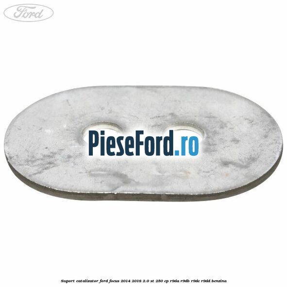 Suport catalizator Ford Focus 2014-2018 2.0 ST 250 cp R9DA, R9DB, R9DC, R9DD benzina