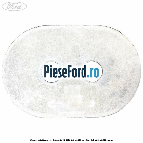 Suport catalizator Ford Focus 2014-2018 2.0 ST 250 cp R9DA, R9DB, R9DC, R9DD benzina