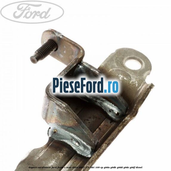 Suport catalizator Ford Focus C-Max 2003-2007 1.6 TDCi 109 cp G8DA, G8DB, G8DD, G8DE, G8DF diesel