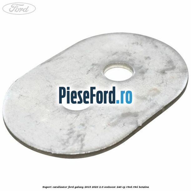 Suport catalizator Ford Galaxy 2015-2023 2.0 EcoBoost 240 cp R9CD, R9CI benzina