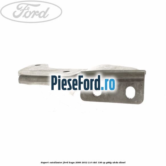 Suport catalizator Ford Kuga 2008-2012 2.0 TDCi 136 cp G6DG, UKDA diesel