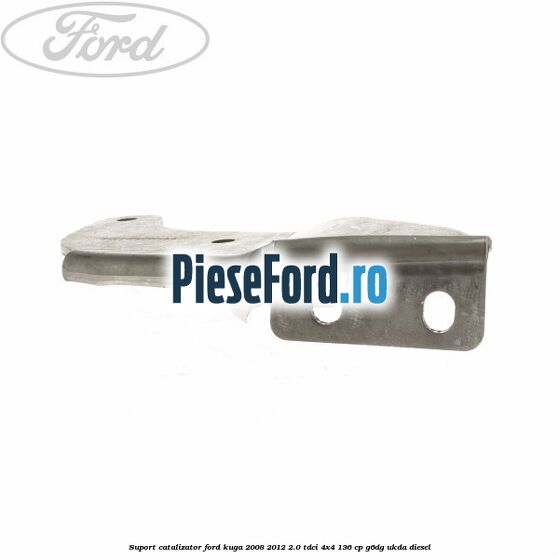 Suport catalizator Ford Kuga 2008-2012 2.0 TDCi 4x4 136 cp G6DG, UKDA diesel