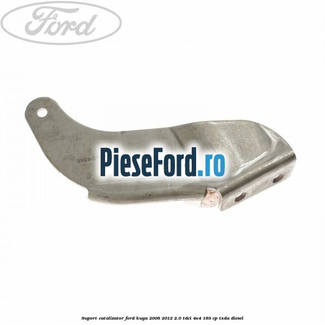 Suport catalizator Ford Kuga 2008-2012 2.0 TDCI 4x4 163 cp Suport catalizator Ford Kuga 2008-2012 2.0 TDCI 4x4 163 cp TXDA diesel