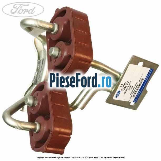 Suport catalizator Ford Transit 2014-2018 2.2 TDCi RWD 125 cp CYR5, USR6 diesel