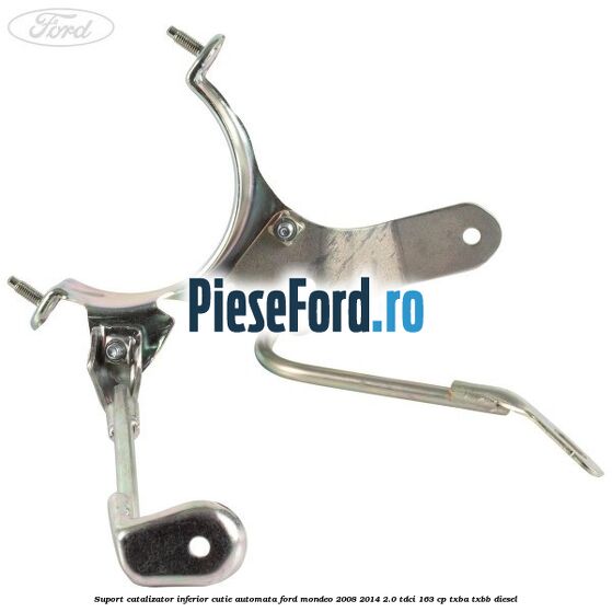 Suport catalizator inferior cutie automata Ford Mondeo 2008-2014 2.0 TDCi 163 cp Suport catalizator inferior cutie automata Ford Mondeo 2008-2014 2.0 TDCi 163 cp TXBA, TXBB diesel
