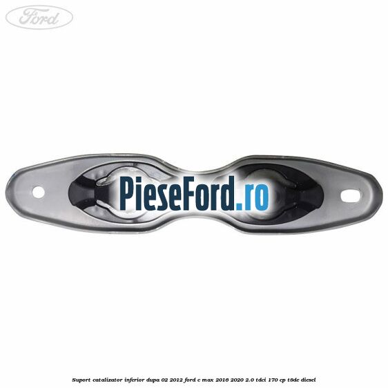 Suport catalizator inferior dupa 02/2012 Ford C-Max 2016-2020 2.0 TDCi 170 cp T8DE diesel