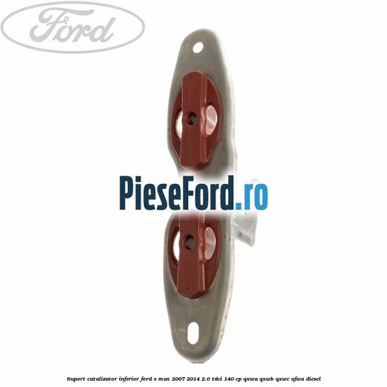 Suport catalizator inferior Ford S-Max 2007-2014 2.0 TDCi 140 cp QXWA, QXWB, QXWC, UFWA diesel