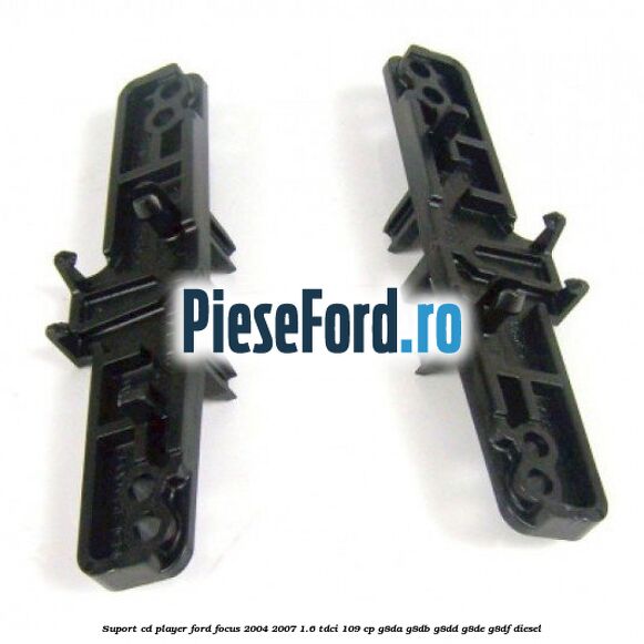 Suport CD player Ford Focus 2004-2007 1.6 TDCi 109 cp G8DA, G8DB, G8DD, G8DE, G8DF diesel