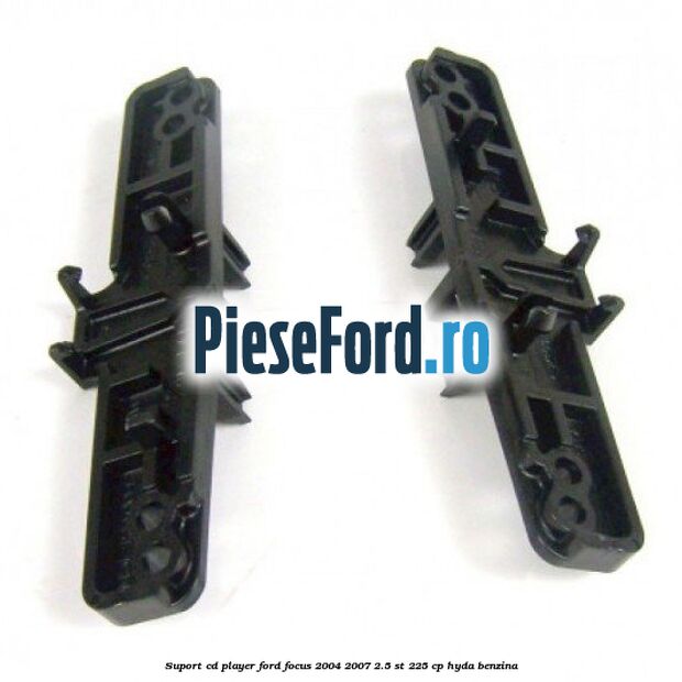 Suport CD player Ford Focus 2004-2007 2.5 ST 225 cp Suport CD player Ford Focus 2004-2007 2.5 ST 225 cp HYDA benzina