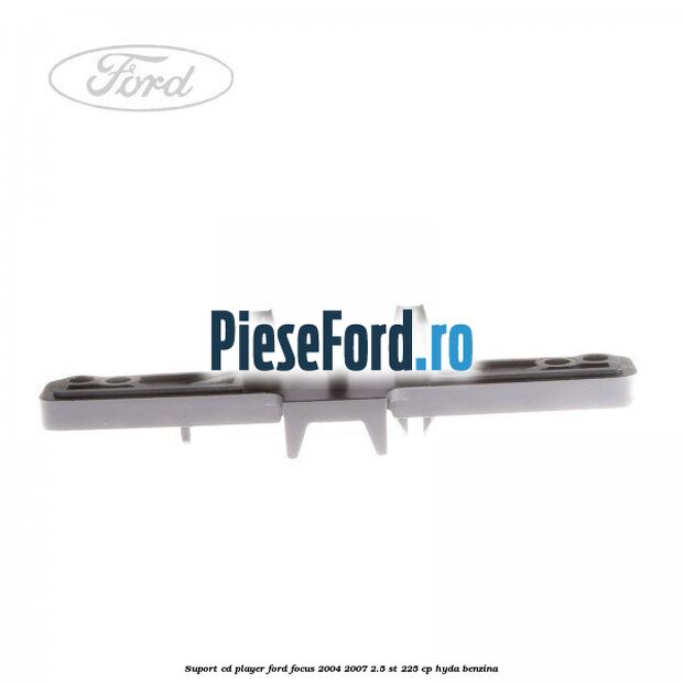 Suport CD player Ford Focus 2004-2007 2.5 ST 225 cp Suport CD player Ford Focus 2004-2007 2.5 ST 225 cp HYDA benzina