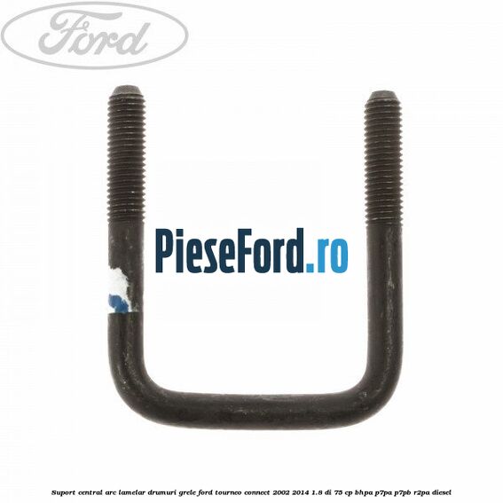 Suport central arc lamelar drumuri grele Ford Tourneo Connect 2002-2014 1.8 Di 75 cp BHPA, P7PA, P7PB, R2PA diesel