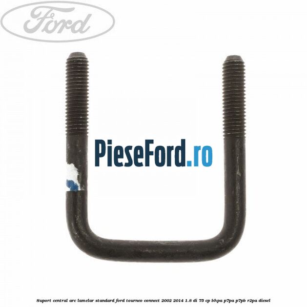 Suport central arc lamelar standard Ford Tourneo Connect 2002-2014 1.8 Di 75 cp Suport central arc lamelar standard Ford Tourneo Connect 2002-2014 1.8 Di 75 cp BHPA, P7PA, P7PB, R2PA diesel